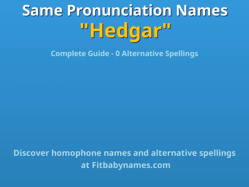 Infographic: Hedgar same pronunciation names, similar names, and homophone names