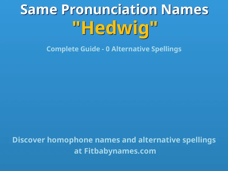 Infographic: Hedwig same pronunciation names, similar names, and homophone names