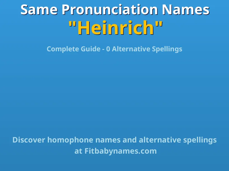 Infographic: Heinrich same pronunciation names, similar names, and homophone names
