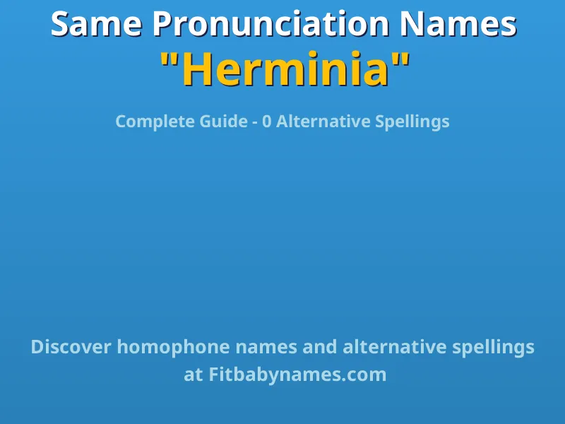 Infographic: Herminia same pronunciation names, similar names, and homophone names
