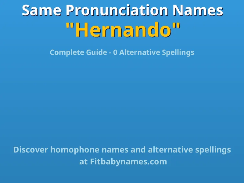 Infographic: Hernando same pronunciation names, similar names, and homophone names