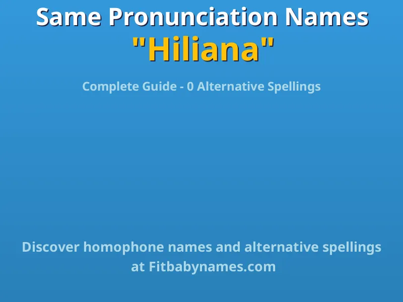 Infographic: Hiliana same pronunciation names, similar names, and homophone names