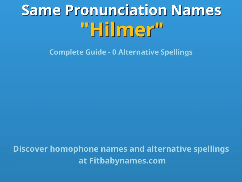 Infographic: Hilmer same pronunciation names, similar names, and homophone names