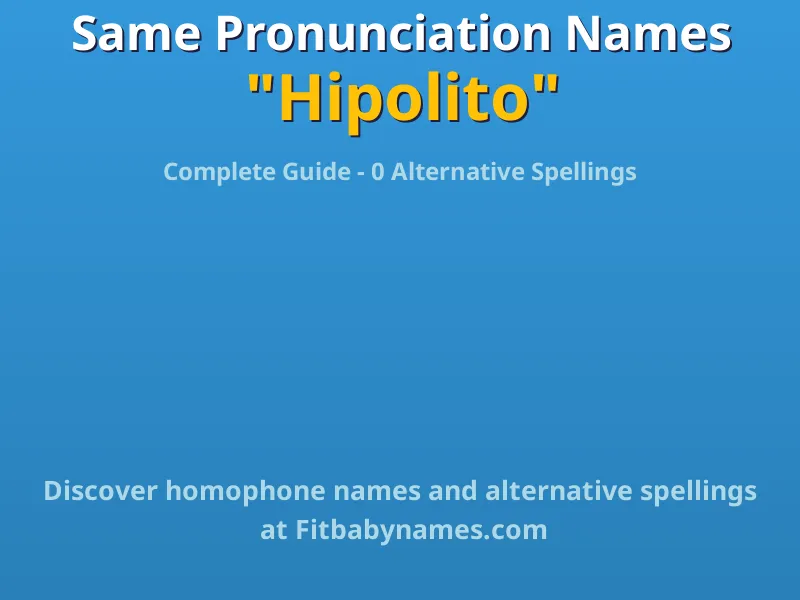 Infographic: Hipolito same pronunciation names, similar names, and homophone names