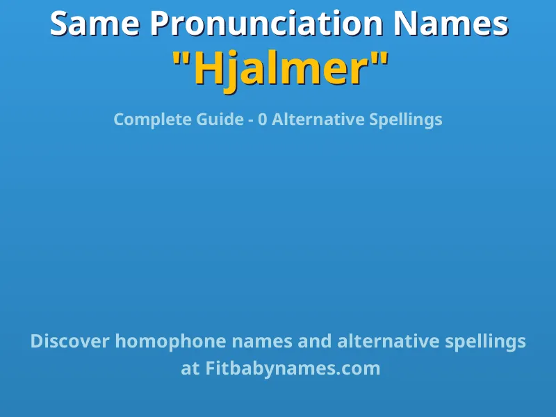 Infographic: Hjalmer same pronunciation names, similar names, and homophone names