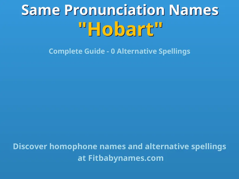 Infographic: Hobart same pronunciation names, similar names, and homophone names