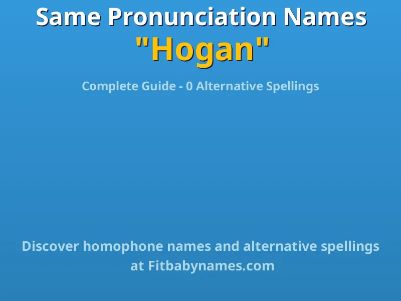 Infographic: Hogan same pronunciation names, similar names, and homophone names