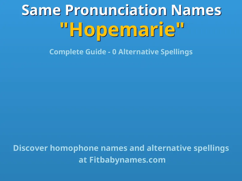Infographic: Hopemarie same pronunciation names, similar names, and homophone names