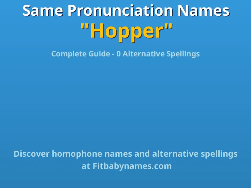 Infographic: Hopper same pronunciation names, similar names, and homophone names