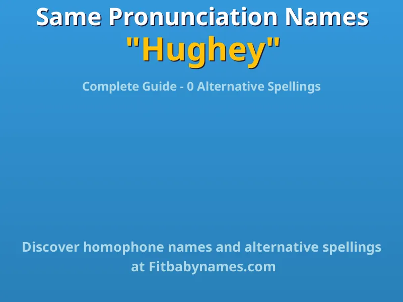 Infographic: Hughey same pronunciation names, similar names, and homophone names