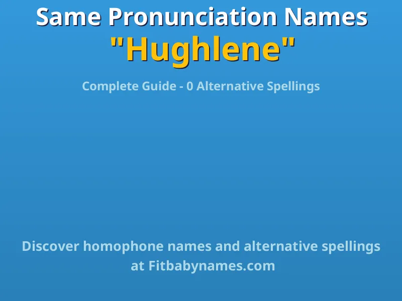 Infographic: Hughlene same pronunciation names, similar names, and homophone names