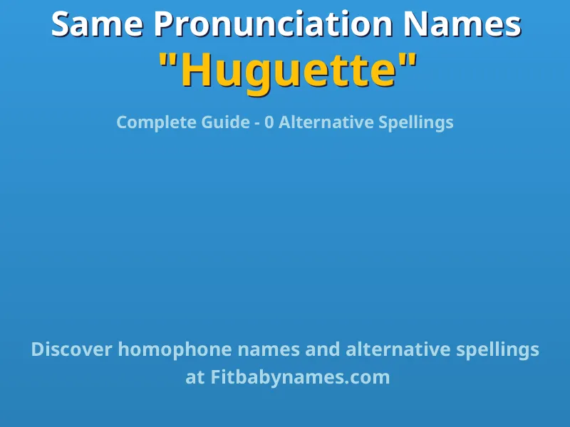 Infographic: Huguette same pronunciation names, similar names, and homophone names