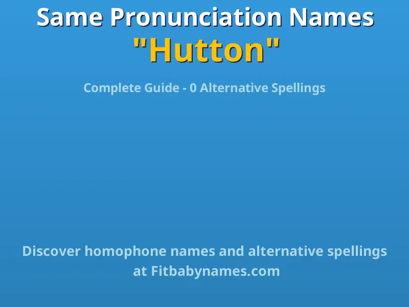 Infographic: Hutton same pronunciation names, similar names, and homophone names