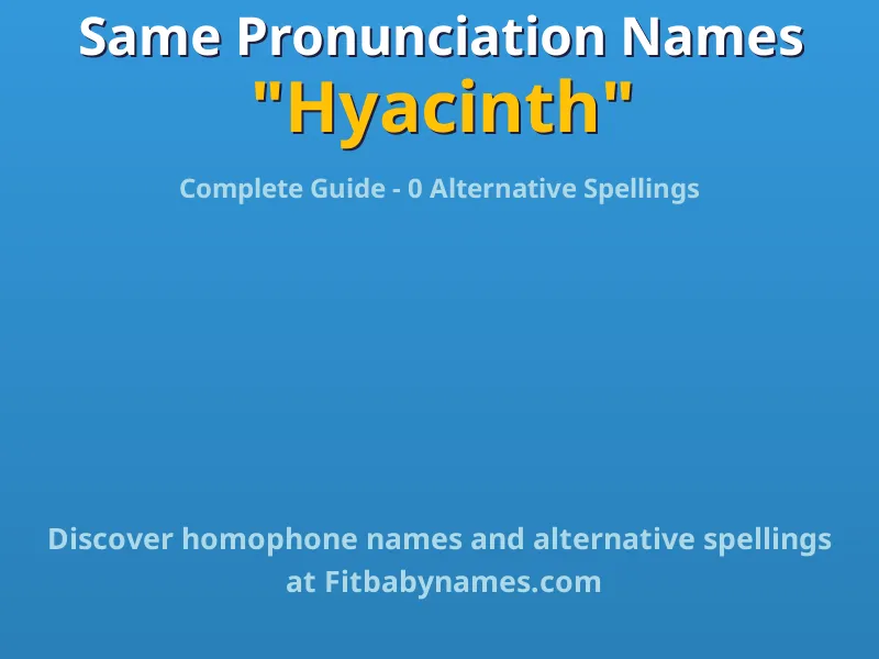 Infographic: Hyacinth same pronunciation names, similar names, and homophone names