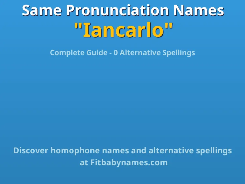 Infographic: Iancarlo same pronunciation names, similar names, and homophone names