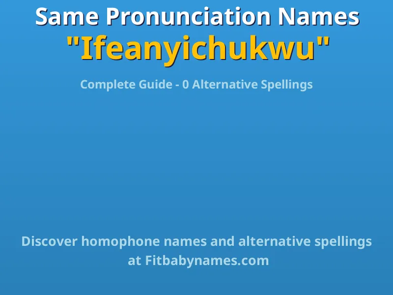 Infographic: Ifeanyichukwu same pronunciation names, similar names, and homophone names