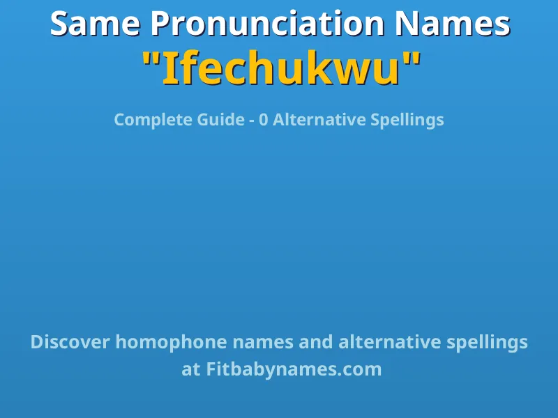 Infographic: Ifechukwu same pronunciation names, similar names, and homophone names