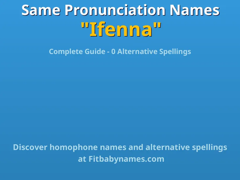 Infographic: Ifenna same pronunciation names, similar names, and homophone names