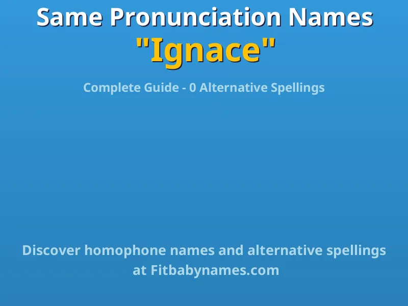 Infographic: Ignace same pronunciation names, similar names, and homophone names