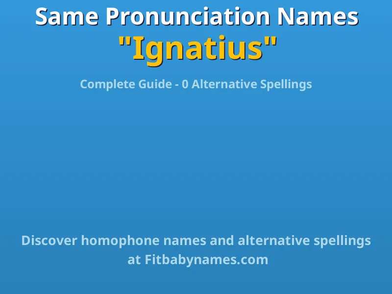 Infographic: Ignatius same pronunciation names, similar names, and homophone names