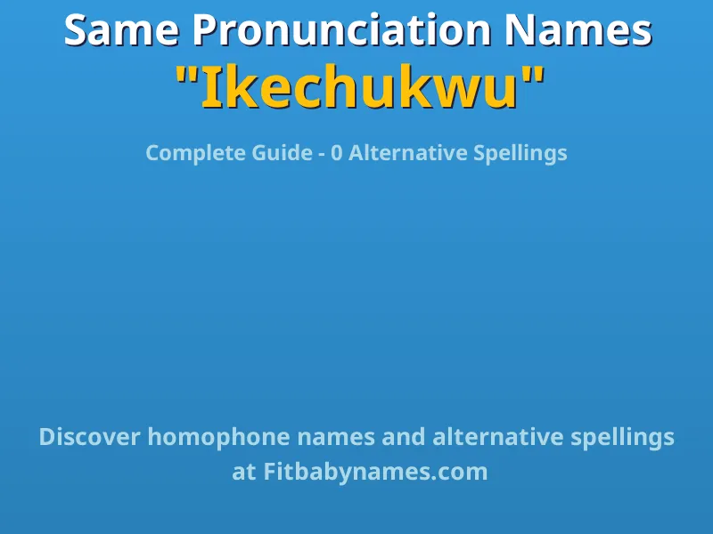 Infographic: Ikechukwu same pronunciation names, similar names, and homophone names