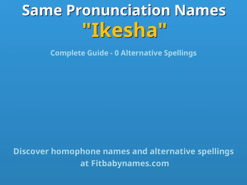 Infographic: Ikesha same pronunciation names, similar names, and homophone names