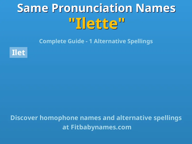 Infographic: Ilette same pronunciation names, similar names, and homophone names