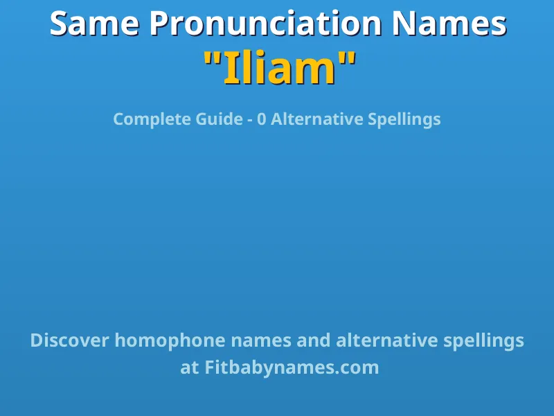 Infographic: Iliam same pronunciation names, similar names, and homophone names