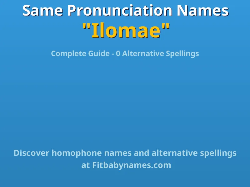 Infographic: Ilomae same pronunciation names, similar names, and homophone names