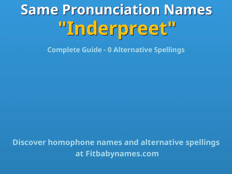 Infographic: Inderpreet same pronunciation names, similar names, and homophone names