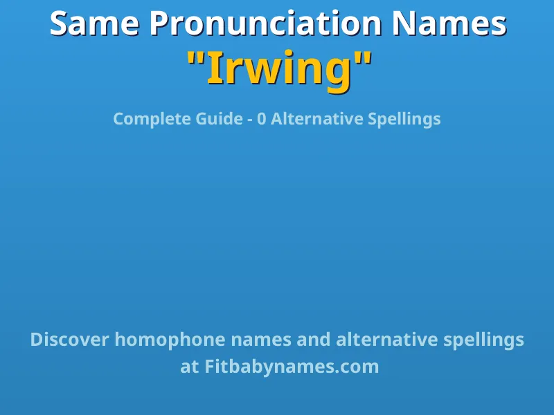 Infographic: Irwing same pronunciation names, similar names, and homophone names