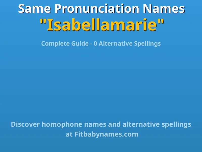 Infographic: Isabellamarie same pronunciation names, similar names, and homophone names