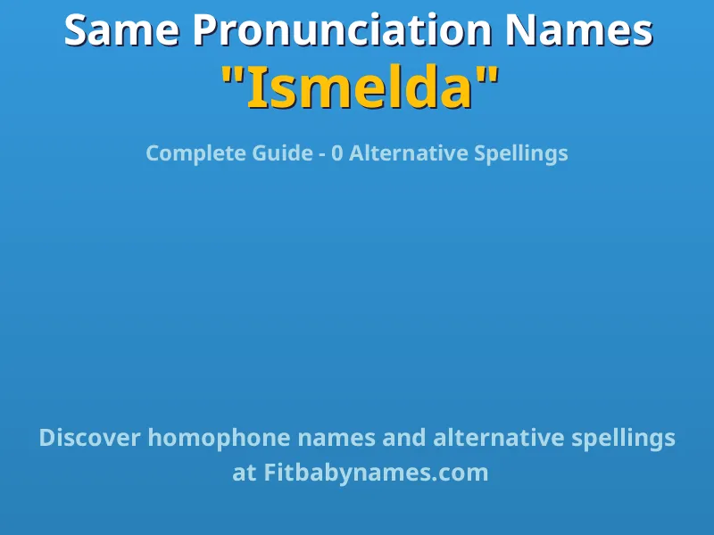 Infographic: Ismelda same pronunciation names, similar names, and homophone names