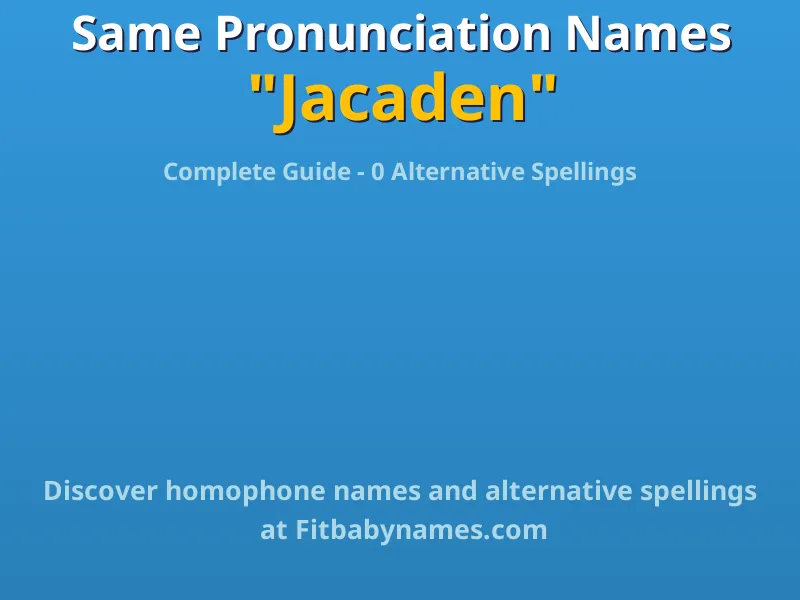 Infographic: Jacaden same pronunciation names, similar names, and homophone names