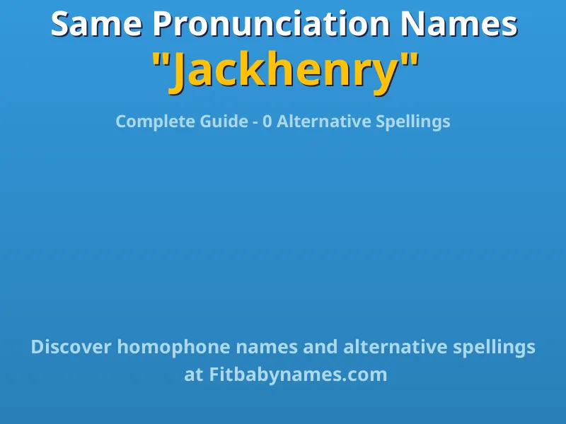 Infographic: Jackhenry same pronunciation names, similar names, and homophone names