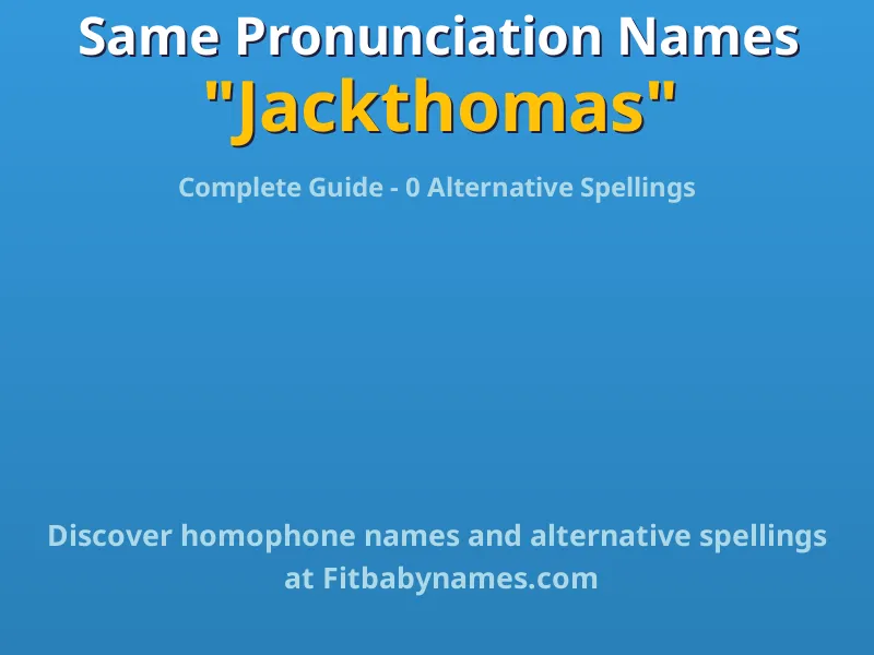 Infographic: Jackthomas same pronunciation names, similar names, and homophone names