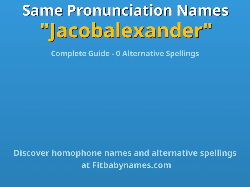 Infographic: Jacobalexander same pronunciation names, similar names, and homophone names