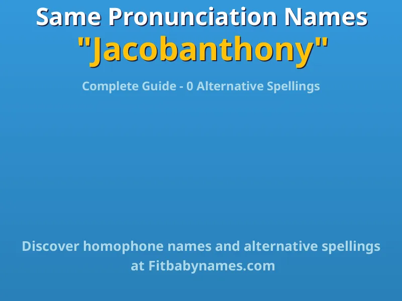 Infographic: Jacobanthony same pronunciation names, similar names, and homophone names