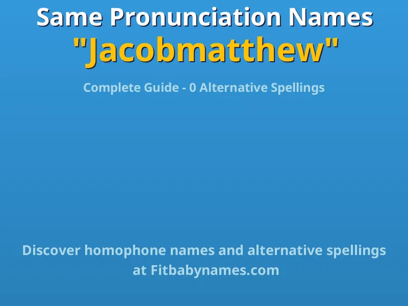 Infographic: Jacobmatthew same pronunciation names, similar names, and homophone names