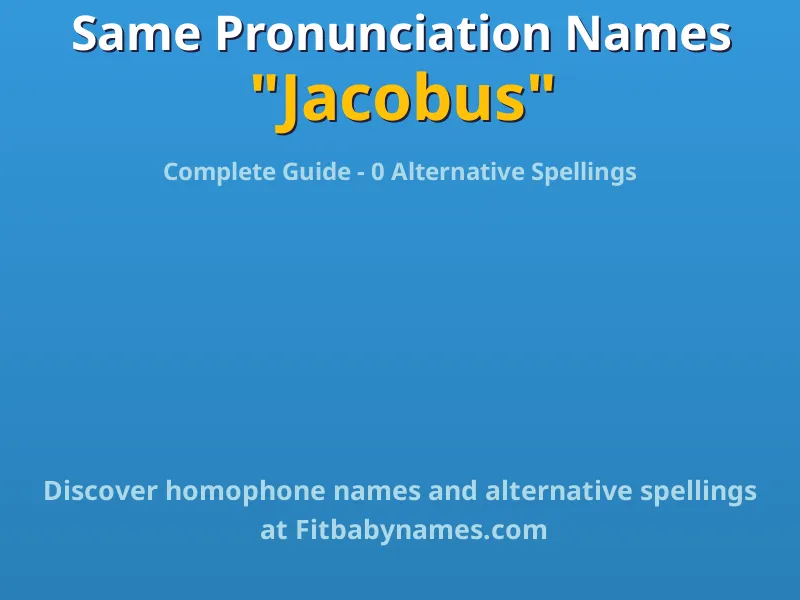 Infographic: Jacobus same pronunciation names, similar names, and homophone names