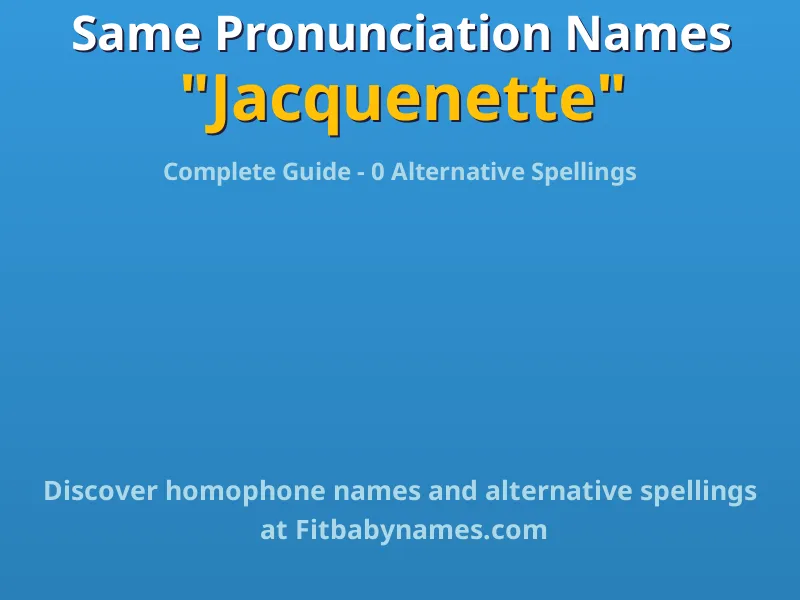 Infographic: Jacquenette same pronunciation names, similar names, and homophone names