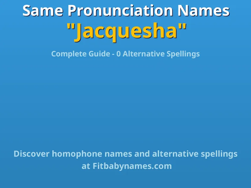 Infographic: Jacquesha same pronunciation names, similar names, and homophone names