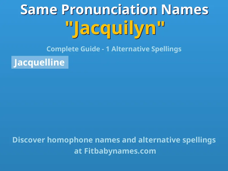 Infographic: Jacquilyn same pronunciation names, similar names, and homophone names