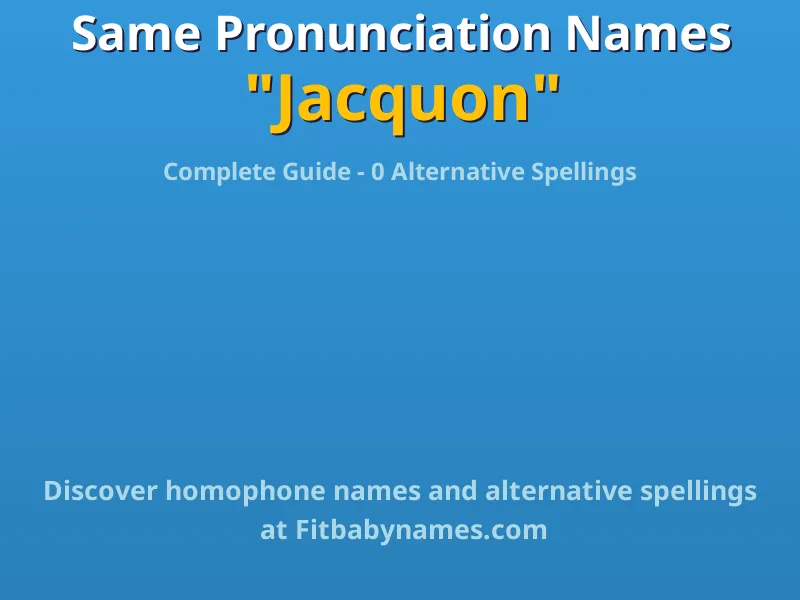Infographic: Jacquon same pronunciation names, similar names, and homophone names