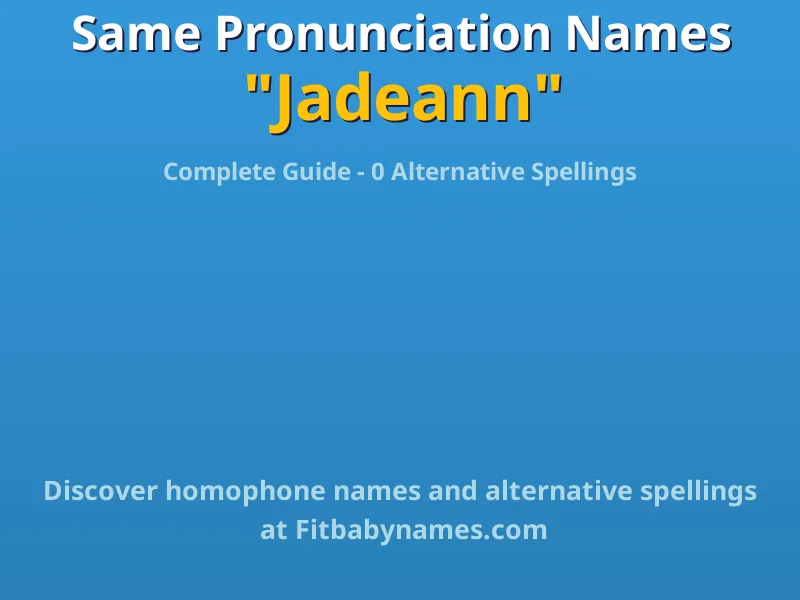 Infographic: Jadeann same pronunciation names, similar names, and homophone names