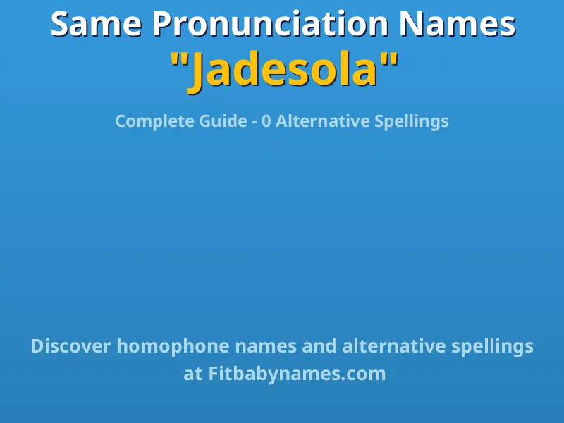 Infographic: Jadesola same pronunciation names, similar names, and homophone names