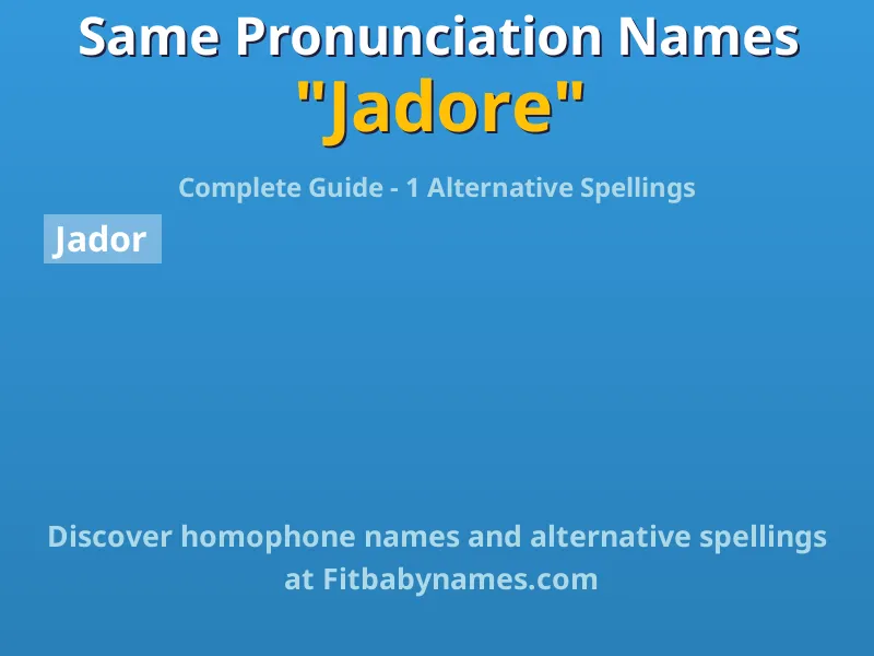 Infographic: Jadore same pronunciation names, similar names, and homophone names
