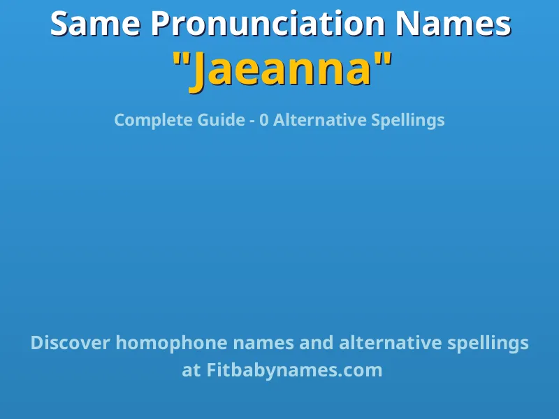 Infographic: Jaeanna same pronunciation names, similar names, and homophone names