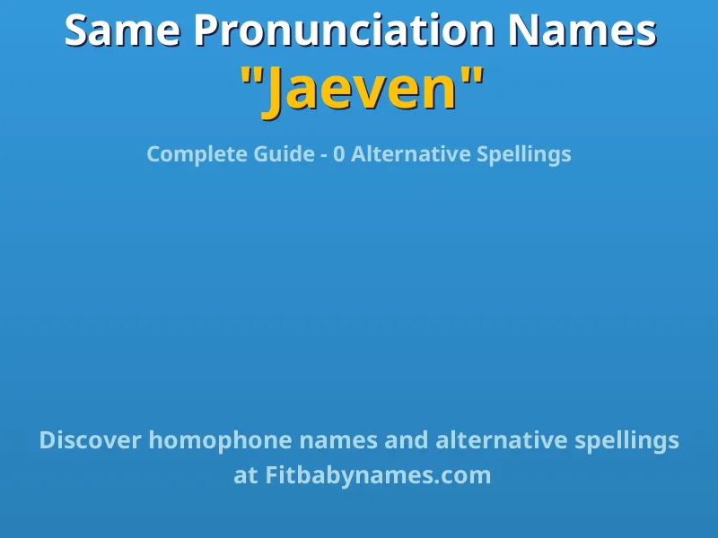 Infographic: Jaeven same pronunciation names, similar names, and homophone names