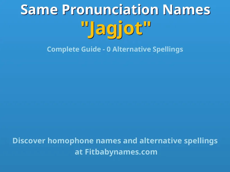 Infographic: Jagjot same pronunciation names, similar names, and homophone names